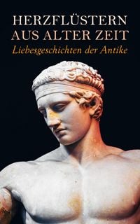 Produktbild: Herzfl&uuml;stern aus alter Zeit: Liebesgeschichten der Antike