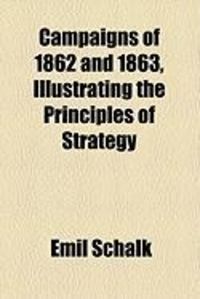 Produktbild: Campaigns of 1862 and 1863, Illustrating the Principles of Strategy