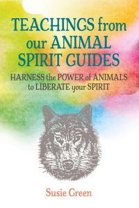 Produktbild: Green, S: Teachings from Our Animal Spirit Guides