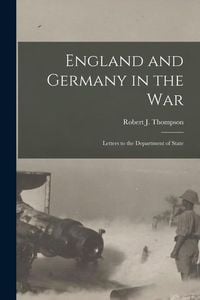 Produktbild: England and Germany in the War; Letters to the Department of State