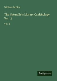Produktbild: The Naturalists Library Ornithology Vol 3