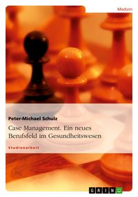 Produktbild: Case Management. Ein neues Berufsfeld im Gesundheitswesen