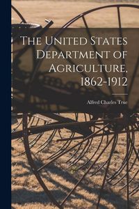 Produktbild: The United States Department of Agriculture, 1862-1912