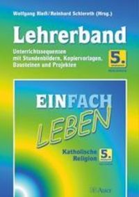 Produktbild: Einfach Leben. Katholische Religion f&uuml;r Realschulen in Bayern / Lehrerband 5. Jahrgangsstufe