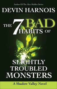 Produktbild: The 7 Bad Habits of Slightly Troubled Monsters (Shadow Valley, #2)