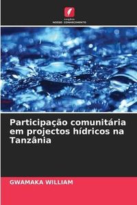 Produktbild: William, G: Participa&ccedil;&atilde;o comunit&aacute;ria em projectos h&iacute;dricos n