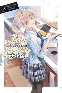 Produktbild: The Angel Next Door Spoils Me Rotten, Vol. 8 (light novel)