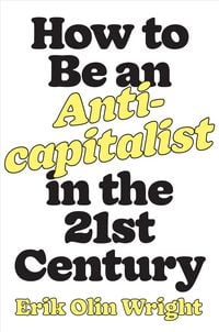 Produktbild: How to Be an Anticapitalist in the Twenty-First Century
