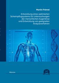 Produktbild: Entwicklung eines optimierten Scheimpflugsystems f&uuml;r Untersuchungen der menschlichen Augenlinse und Entwicklung von geeigneten Analyseverfahren