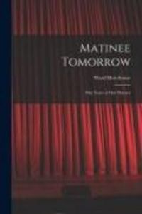Produktbild: Matinee Tomorrow; Fifty Years of Our Theater