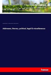 Produktbild: Addresses, literary, political, legal & miscellaneous