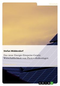 Produktbild: Das neue Energie-Einspeise-Gesetz. Wirtschaftlichkeit von Photovoltaikanlagen