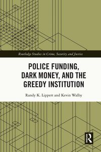 Produktbild: Police Funding, Dark Money, and the Greedy Institution
