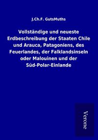 Produktbild: Vollst&auml;ndige und neueste Erdbeschreibung der Staaten Chile und Arauca, Patagonie
