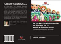 Produktbild: Le processus de formation de l'image de la F&eacute;d&eacute;ration de Russie