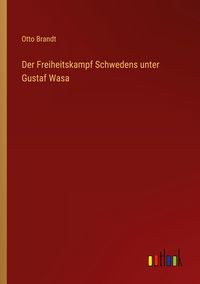 Produktbild: Der Freiheitskampf Schwedens unter Gustaf Wasa
