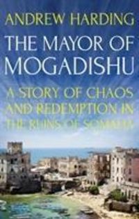 Produktbild: Harding, A: The Mayor of Mogadishu