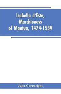 Produktbild: Isabella d'Este, Marchioness of Mantua, 1474-1539