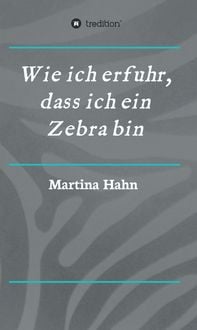 Produktbild: Wie ich erfuhr, dass ich ein Zebra bin