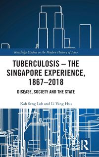 Produktbild: Tuberculosis - The Singapore Experience, 1867-2018