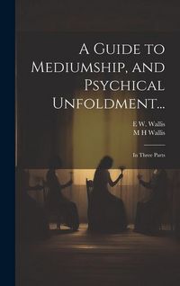 Produktbild: A Guide to Mediumship, and Psychical Unfoldment...
