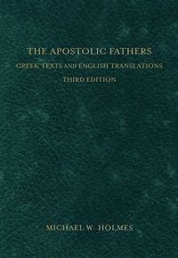 Produktbild: The Apostolic Fathers - Greek Texts and English Translations