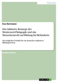 Produktbild: Das inklusive Konzept der Montessori-P&auml;dagogik und das Menschenrecht auf Bildung f&uuml;r Behinderte
