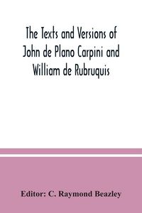 Produktbild: The texts and versions of John de Plano Carpini and William de Rubruquis