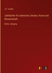 Produktbild: Jahrb&uuml;cher f&uuml;r slawische Literatur, Kunst und Wissenschaft