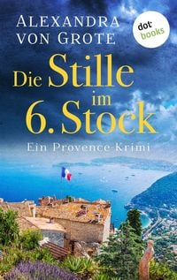 Produktbild: Die Stille im 6. Stock: Ein Provence-Krimi - Band 4