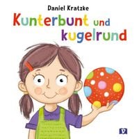 Produktbild: Kunterbunt und kugelrund. Bilderbuch