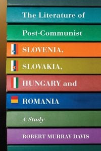 Produktbild: The Literature of Post-Communist Slovenia, Slovakia, Hungary and Romania