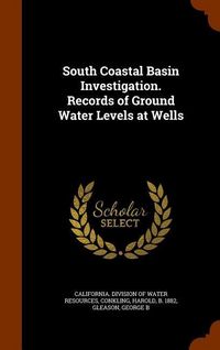 Produktbild: South Coastal Basin Investigation. Records of Ground Water Levels at Wells