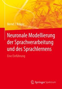 Bild vom Artikel Neuronale Modellierung der Sprachverarbeitung und des Sprachlernens vom Autor Bernd J. Kröger