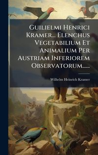 Produktbild: Guilielmi Henrici Kramer... Elenchus Vegetabilium Et Animalium Per Austriam Inferiorem Observatorum......