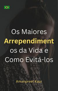 Produktbild: Os Maiores Arrependimentos da Vida e Como Evit&aacute;-los