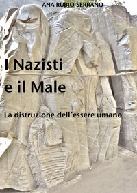 Produktbild: I Nazisti e il Male. La distruzione dell'essere umano