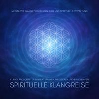 Produktbild: Spirituelle Klangreise &ndash; Klanglandschaften zum Entspannen, Meditieren und Einschlafen