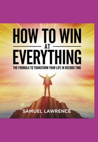 Produktbild: How To Win At Everything: The Formula To Transform Your Life In Record Time