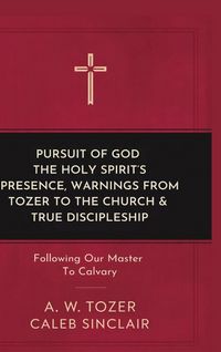 Produktbild: Pursuit of God, The Holy Spirit's Presence, Warnings from Tozer to the Church & True Discipleship