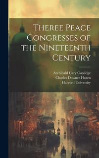 Produktbild: Theree Peace Congresses of the Nineteenth Century