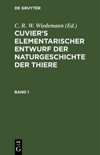 Produktbild: Cuvier&rsquo;s Elementarischer Entwurf der Naturgeschichte der Thiere. Band 1