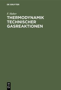 Bild vom Artikel Thermodynamik technischer Gasreaktionen vom Autor F. Haber
