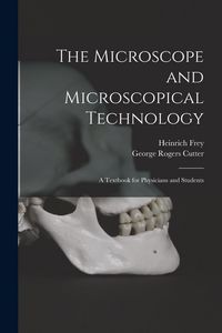 Produktbild: The Microscope and Microscopical Technology: A Textbook for Physicians and Students