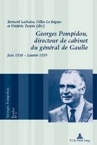 Produktbild: Georges Pompidou, directeur de cabinet du g&eacute;n&eacute;ral de Gaulle