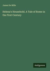 Produktbild: Helena's Household. A Tale of Rome in the First Century