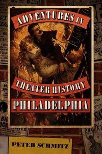 Produktbild: Adventures in Theater History: Philadelphia