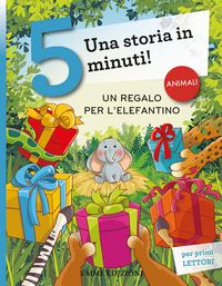 Produktbild: Un regalo per l'elefantino. Una storia in 5 minuti!