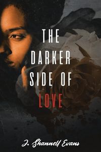 Bild vom Artikel The Darker Side of Love vom Autor J. Shannell Evans