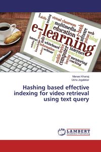 Produktbild: Hashing based effective indexing for video retrieval using text query